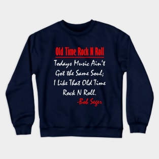 Bob Seger: I Like That Old Time Rock N Roll 2 Crewneck Sweatshirt